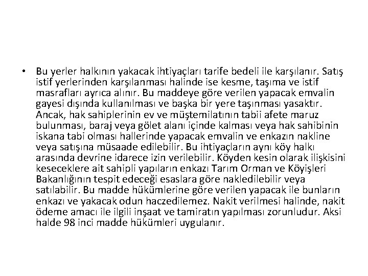  • Bu yerler halkının yakacak ihtiyaçları tarife bedeli ile karşılanır. Satış istif yerlerinden