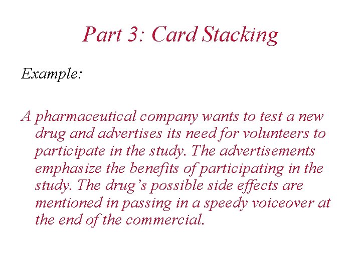 Part 3: Card Stacking Example: A pharmaceutical company wants to test a new drug