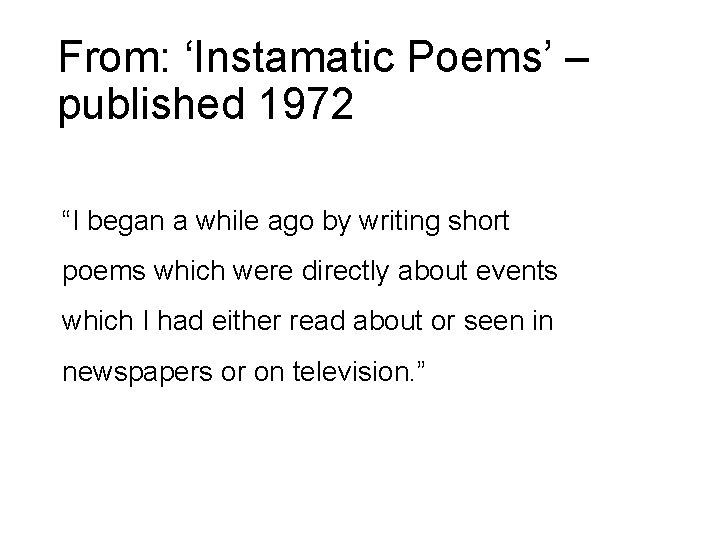 From: ‘Instamatic Poems’ – published 1972 “I began a while ago by writing short
