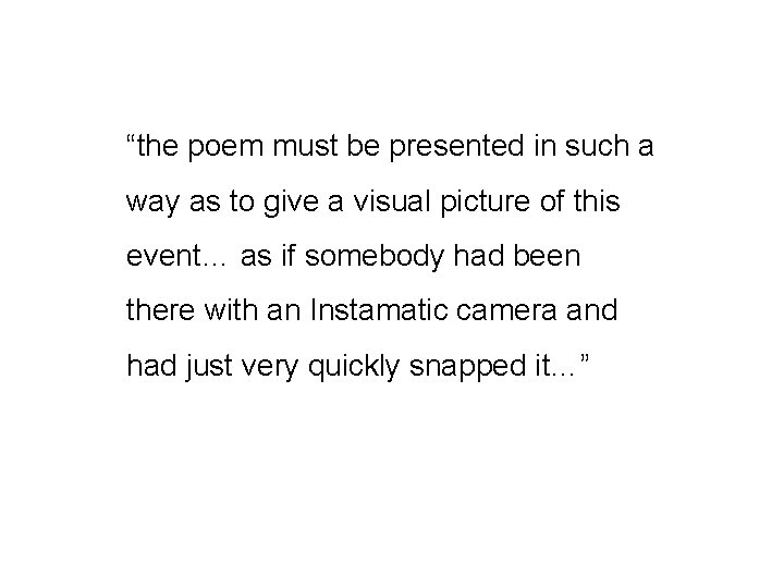 “the poem must be presented in such a way as to give a visual