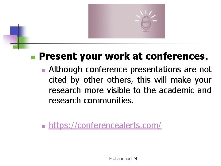 n Present your work at conferences. n n Although conference presentations are not cited