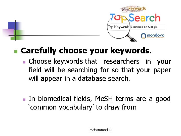 n Carefully choose your keywords. n n Choose keywords that researchers in your field