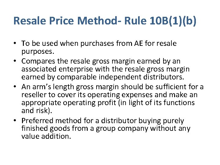 Resale Price Method- Rule 10 B(1)(b) • To be used when purchases from AE