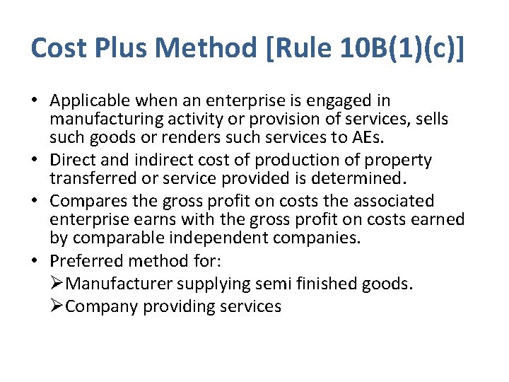 Cost Plus Method [Rule 10 B(1)(c)] • Applicable when an enterprise is engaged in