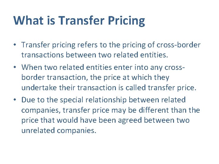 What is Transfer Pricing • Transfer pricing refers to the pricing of cross-border transactions