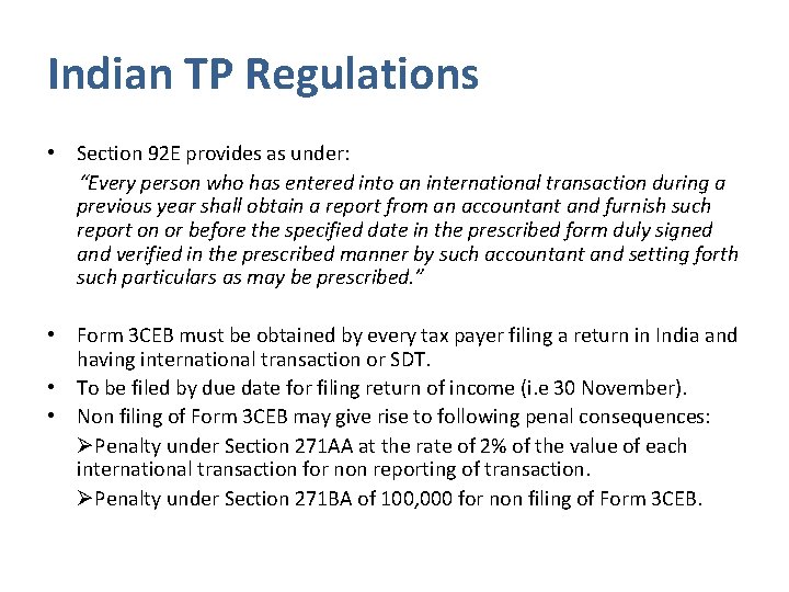 Indian TP Regulations • Section 92 E provides as under: “Every person who has