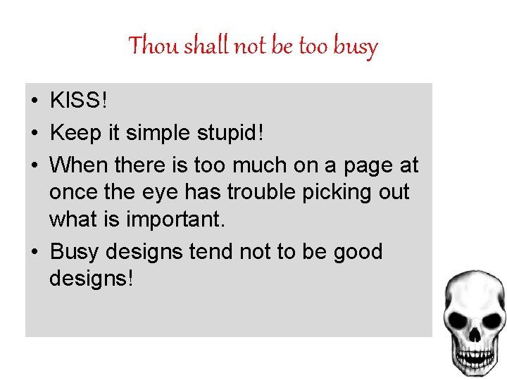 Thou shall not be too busy • KISS! • Keep it simple stupid! •