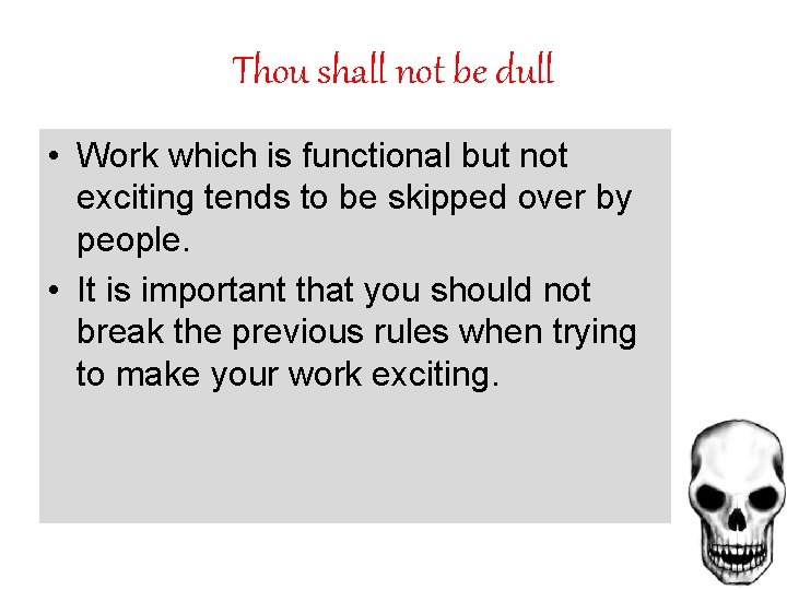 Thou shall not be dull • Work which is functional but not exciting tends