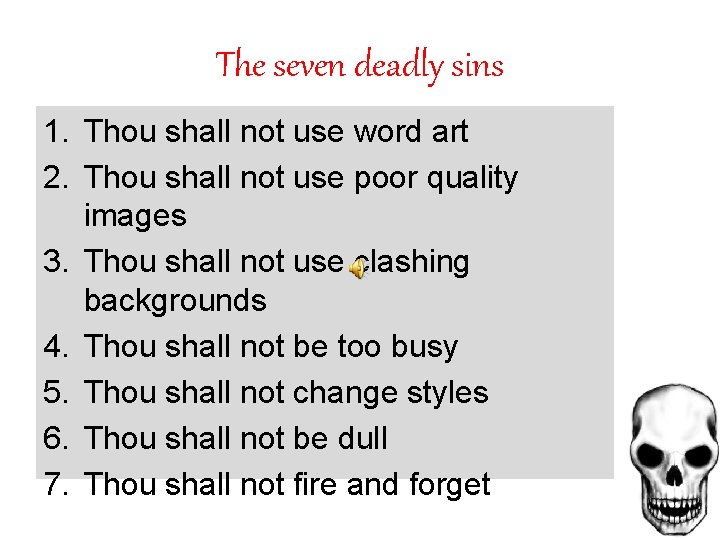 The seven deadly sins 1. Thou shall not use word art 2. Thou shall