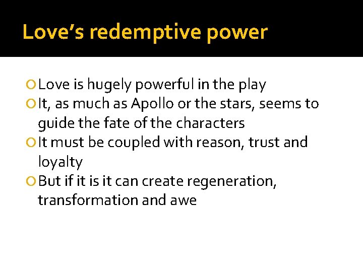 Love’s redemptive power Love is hugely powerful in the play It, as much as