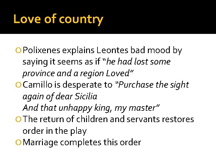 Love of country Polixenes explains Leontes bad mood by saying it seems as if
