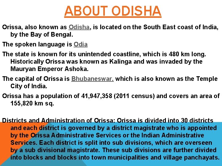 ABOUT ODISHA Orissa, also known as Odisha, is located on the South East coast