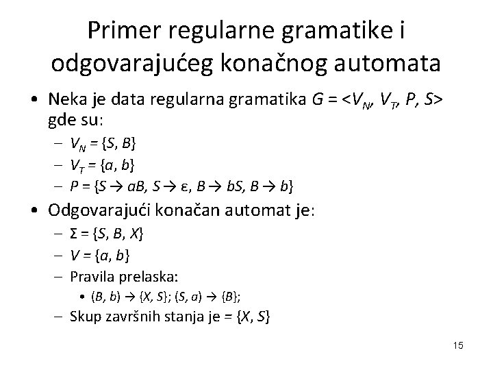 Primer regularne gramatike i odgovarajućeg konačnog automata • Neka je data regularna gramatika G
