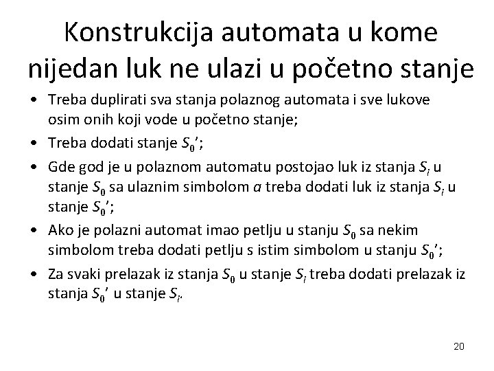 Konstrukcija automata u kome nijedan luk ne ulazi u početno stanje • Treba duplirati