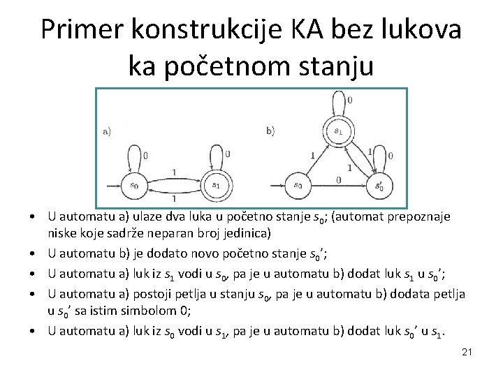 Primer konstrukcije KA bez lukova ka početnom stanju • U automatu a) ulaze dva