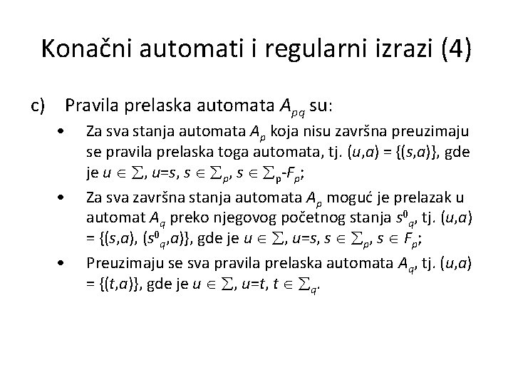 Konačni automati i regularni izrazi (4) c) Pravila prelaska automata Apq su: • • Konačni automati i regularni izrazi (4) c) Pravila prelaska automata Apq su: • •