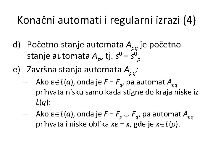 Konačni automati i regularni izrazi (4) d) Početno stanje automata Apq je početno stanje