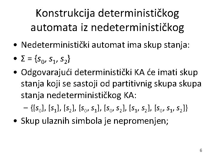 Konstrukcija determinističkog automata iz nedeterminističkog • Nedeterministički automat ima skup stanja: • Σ =