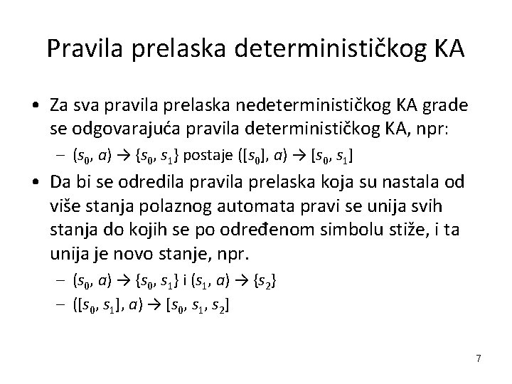 Pravila prelaska determinističkog KA • Za sva pravila prelaska nedeterminističkog KA grade se odgovarajuća