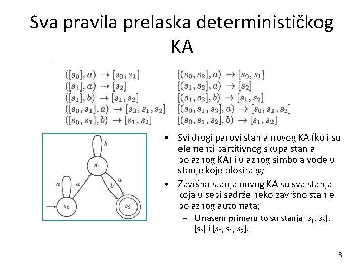 Sva pravila prelaska determinističkog KA • Svi drugi parovi stanja novog KA (koji su