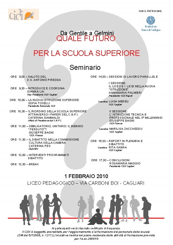 CON IL PATROCINIO Da Gentile a Gelmini QUALE FUTURO PER LA SCUOLA SUPERIORE Seminario