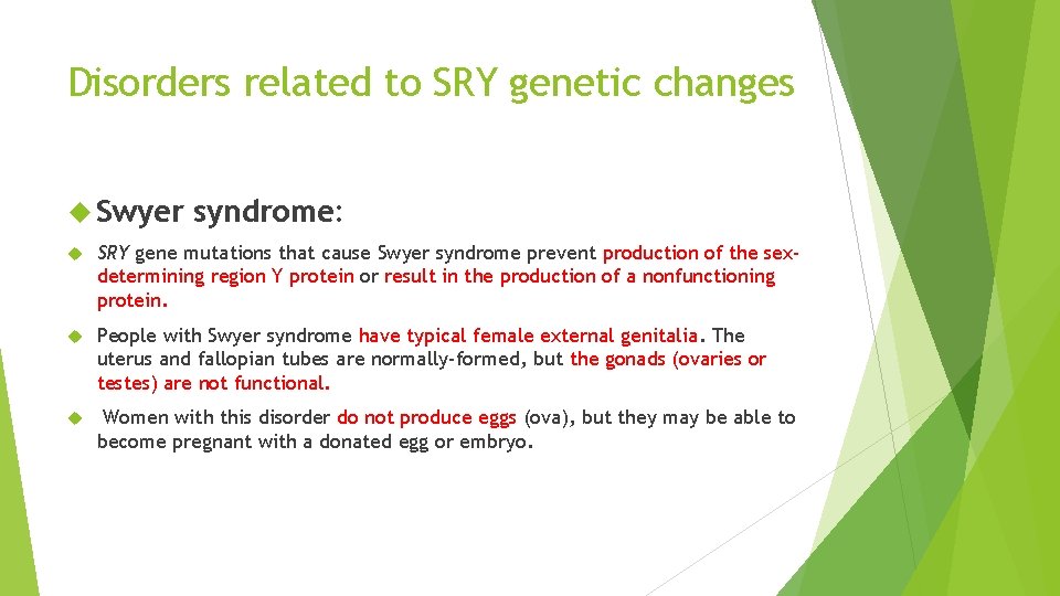 Disorders related to SRY genetic changes Swyer syndrome: SRY gene mutations that cause Swyer