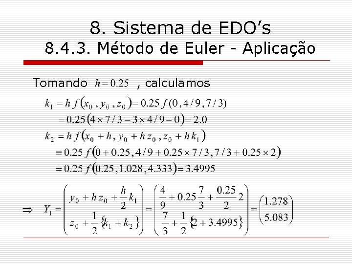 8. Sistema de EDO’s 8. 4. 3. Método de Euler - Aplicação Tomando ,
