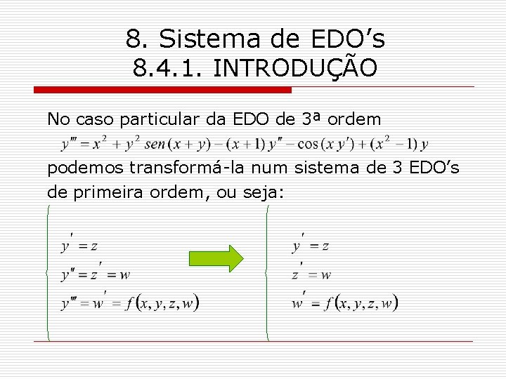 8. Sistema de EDO’s 8. 4. 1. INTRODUÇÃO No caso particular da EDO de