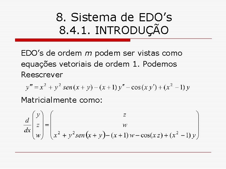 8. Sistema de EDO’s 8. 4. 1. INTRODUÇÃO EDO’s de ordem m podem ser