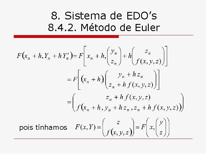 8. Sistema de EDO’s 8. 4. 2. Método de Euler pois tínhamos 