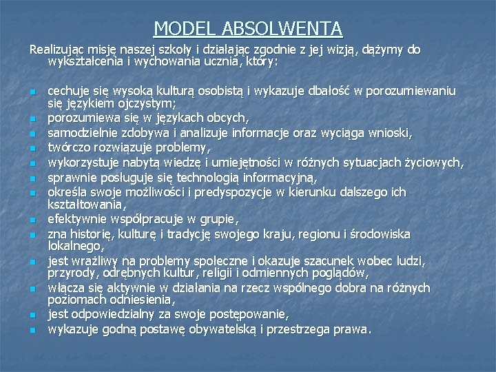 MODEL ABSOLWENTA Realizując misję naszej szkoły i działając zgodnie z jej wizją, dążymy do