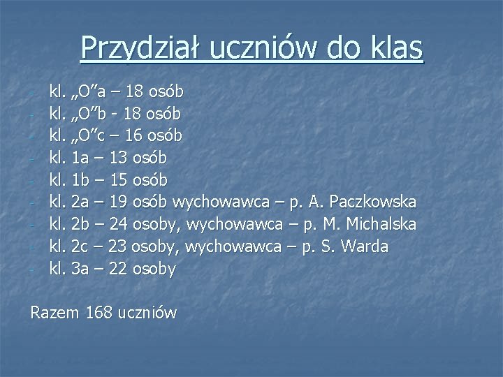 Przydział uczniów do klas - kl. „O”a – 18 osób kl. „O”b - 18