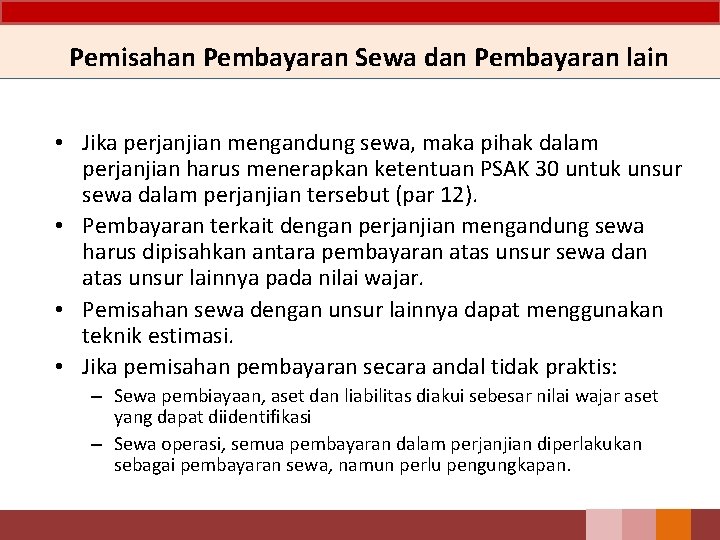 Pemisahan Pembayaran Sewa dan Pembayaran lain • Jika perjanjian mengandung sewa, maka pihak dalam