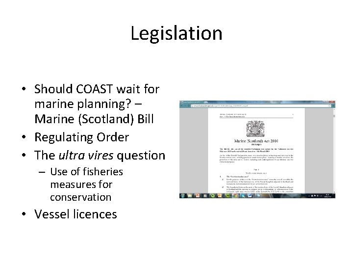 Legislation • Should COAST wait for marine planning? – Marine (Scotland) Bill • Regulating