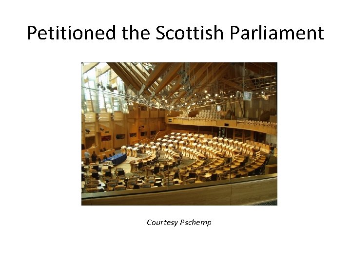 Petitioned the Scottish Parliament Courtesy Pschemp 