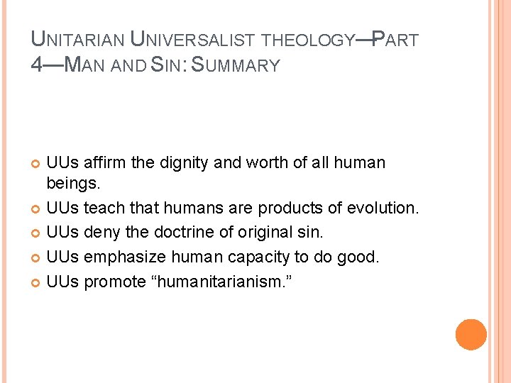 UNITARIAN UNIVERSALIST THEOLOGY—PART 4—MAN AND SIN: SUMMARY UUs affirm the dignity and worth of