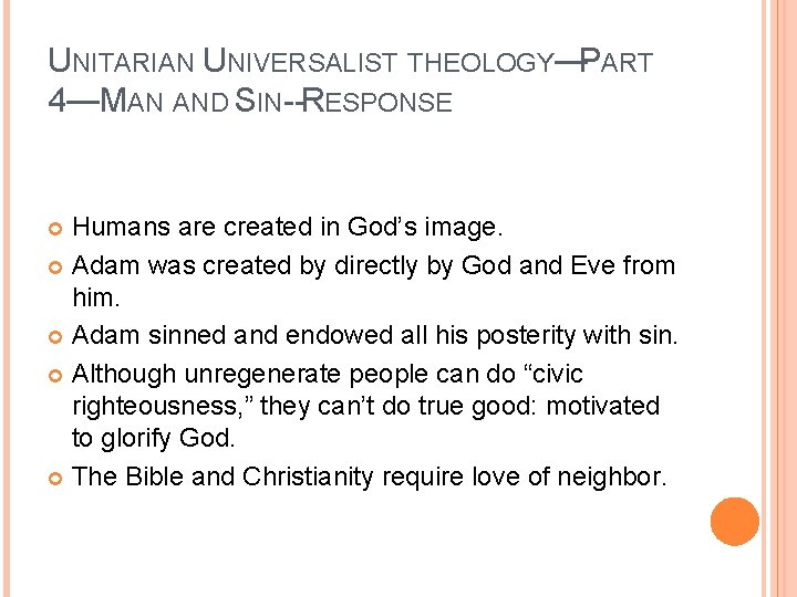 UNITARIAN UNIVERSALIST THEOLOGY—PART 4—MAN AND SIN--RESPONSE Humans are created in God’s image. Adam was