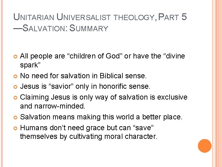 UNITARIAN UNIVERSALIST THEOLOGY, PART 5 —SALVATION: SUMMARY All people are “children of God” or