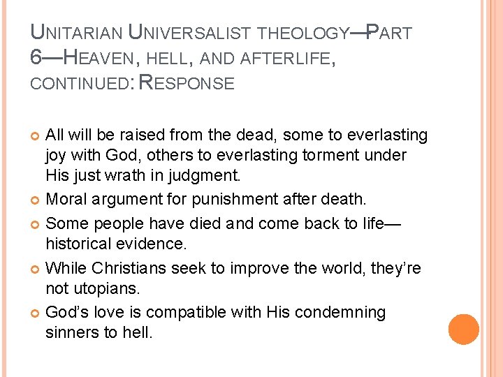 UNITARIAN UNIVERSALIST THEOLOGY—PART 6—HEAVEN, HELL, AND AFTERLIFE, CONTINUED: RESPONSE All will be raised from