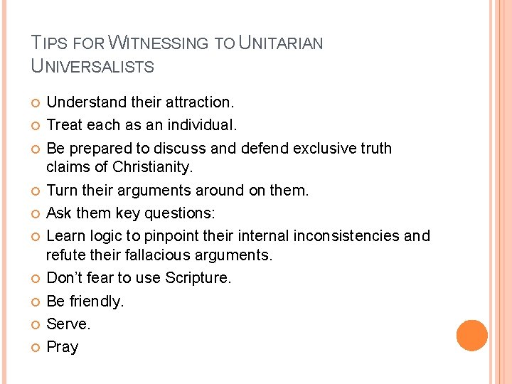 TIPS FOR WITNESSING TO UNITARIAN UNIVERSALISTS Understand their attraction. Treat each as an individual.