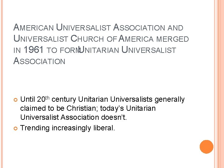 AMERICAN UNIVERSALIST ASSOCIATION AND UNIVERSALIST CHURCH OF AMERICA MERGED IN 1961 TO FORM UNITARIAN