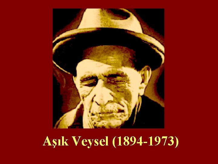 Aşık Veysel (1894 -1973) 