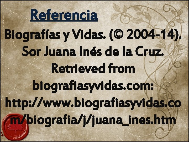 Referencia Biografías y Vidas. (© 2004 -14). Sor Juana Inés de la Cruz. Retrieved