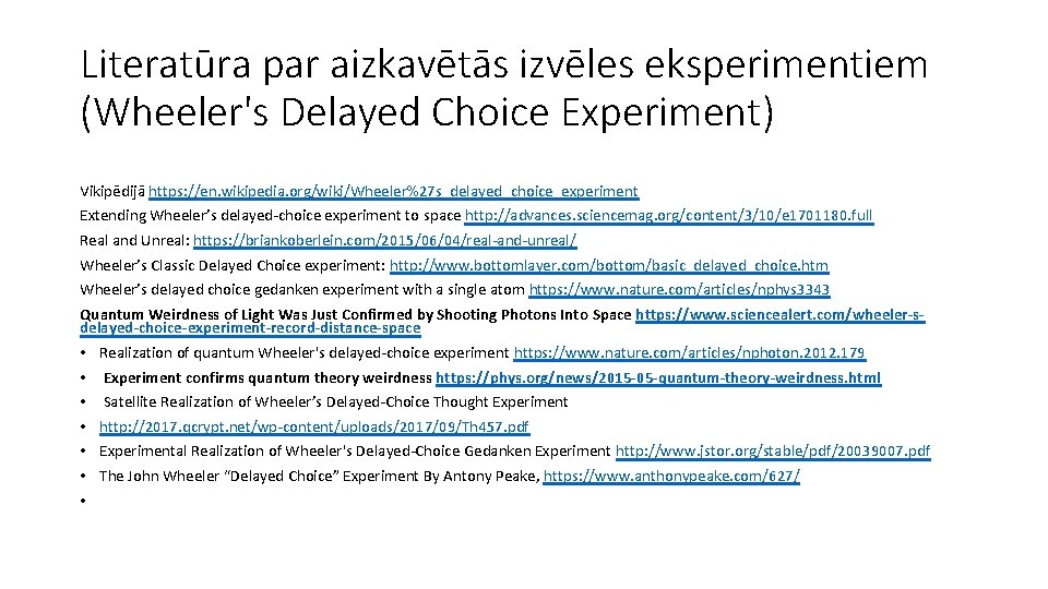 Literatūra par aizkavētās izvēles eksperimentiem (Wheeler's Delayed Choice Experiment) Vikipēdijā https: //en. wikipedia. org/wiki/Wheeler%27