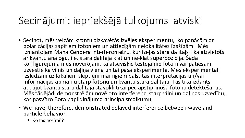 Secinājumi: iepriekšējā tulkojums latviski • Secinot, mēs veicām kvantu aizkavētās izvēles eksperimentu, ko panācām