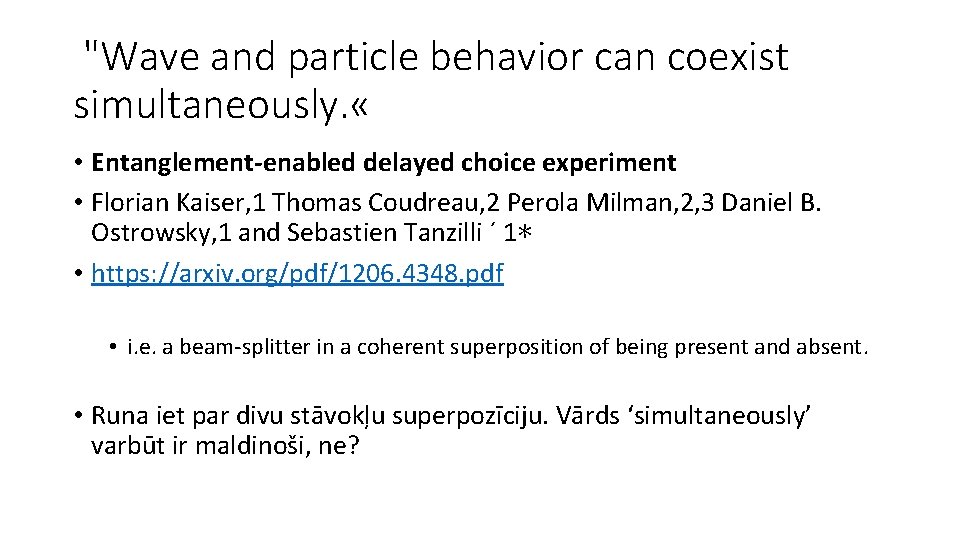 "Wave and particle behavior can coexist simultaneously. « • Entanglement-enabled delayed choice experiment •