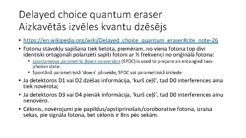 Delayed choice quantum eraser Aizkavētās izvēles kvantu dzēsējs • https: //en. wikipedia. org/wiki/Delayed_choice_quantum_eraser#cite_note-26 •