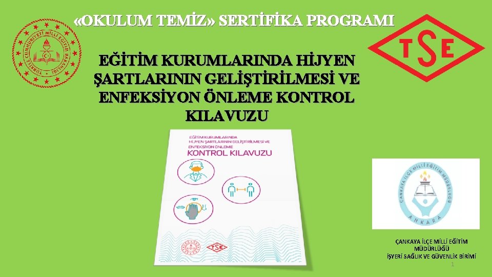  «OKULUM TEMİZ» SERTİFİKA PROGRAMI EĞİTİM KURUMLARINDA HİJYEN ŞARTLARININ GELİŞTİRİLMESİ VE ENFEKSİYON ÖNLEME KONTROL