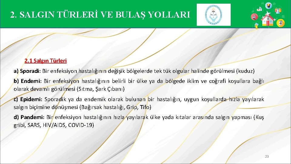 2. SALGIN TÜRLERİ VE BULAŞ YOLLARI 2. 1 Salgın Türleri a) Sporadi: Bir enfeksiyon