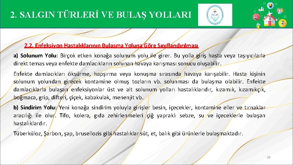 2. SALGIN TÜRLERİ VE BULAŞ YOLLARI 2. 2. Enfeksiyon Hastalıklarının Bulaşma Yoluna Göre Sınıflandırılması